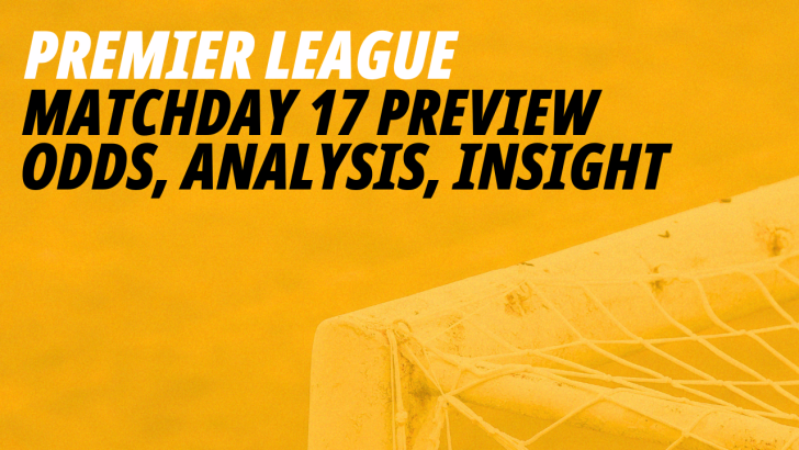 Premier League Matchday 17 betting preview 